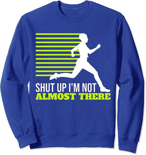 Shut Up Sweatshirt Shut Up I'm Not Almost There Xc Cross Country Cross Country Shirt Quotes, Cross Country Shirts Designs, Cross Country Shirt, Cross Country Shirts, Shirt Quotes, Almost There, Country Shirts, Really Cute Outfits, Cross Country