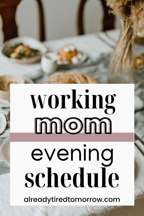 Mom Night Time Routine, Workout For Busy Moms, Evening Routines For Working Moms, Daily Routine For Working Moms, Single Mom Daily Routine Schedule, Time Management For Working Moms, Family Routine Ideas, Busy Mom Schedule Time Management, Single Mom Routine