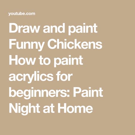 Draw and paint Funny Chickens 🌟🎨 How to paint acrylics for beginners: Paint Night at Home Paint Night At Home, Acrylics For Beginners, Funny Chickens, The Art Sherpa, Acrylic Tutorials, Easy Acrylic Painting, Draw And Paint, Funny Paintings, Night At Home