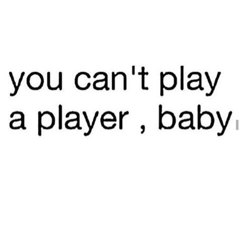 Do Not Play With Me Quotes, Trying To Play Me Quotes, Play Girl Quotes, Play Your Cards Right Quotes, 2 Can Play That Game Quotes, I Can Play That Game Too Quotes, I Can Play The Game Better Quotes, I Got Played, Dont Play Games With Me Quotes