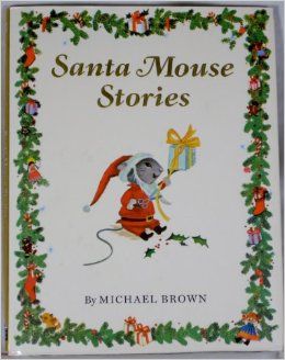 Santa Mouse Stories: Michael Brown: 9781435136847: Amazon.com: Books Santa Mouse, Ghost Of Christmas Past, Christmas Reading, Michael Brown, Santa's Little Helper, Holiday Books, Christmas Past, The Night Before Christmas, Christmas Books