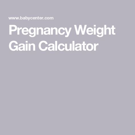 Pregnancy Weight Gain Calculator Weight Gain Pregnancy Chart, Pregnancy Weight Gain Chart, Pregnancy Chart, Pregnancy Weight Gain, Baby Center, Healthy Weight, Weight Gain, Calculator