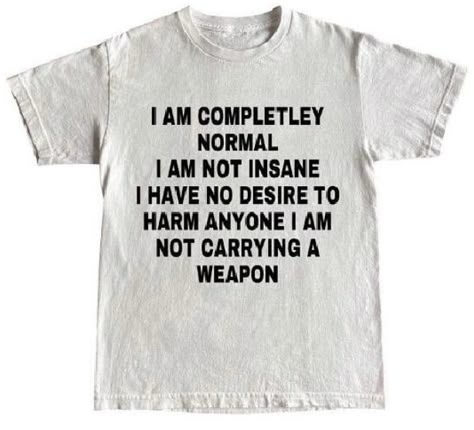 I Am Not Insane, Goofy Shirt, Silly Clothes, Silly Shirt, Funky Shirts, Weird Shirts, Funny Outfits, Funny T, Funny Shirts