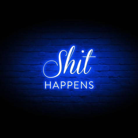 Shit happens Neon on Brick Wall 2048x2048 Swear Words Quotes, Neon Signs Quotes, Neon Words, Sayings And Phrases, Tattoo Design Book, Edgy Wallpaper, Happy Words, Black Aesthetic Wallpaper, Sounds Good