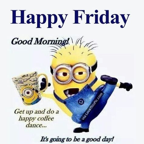 Good Morning Happy Friday Minion Funny Friday Humor, Friday Night Quotes, Friday Coffee Quotes, Funny Friday Quotes, Good Morning Quotes Funny, Friday Funny Pictures, Sunday Morning Humor, Friday Jokes, Friday Good Morning