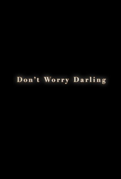 Don’t Worry Darling Tattoo, Dont Worry Darling Aesthetic Wallpaper, Don’t Worry Darling Quotes, Don’t Worry Darling Wallpaper, Dont Worry Darling Wallpaper, Victory Project, Dont Worry Darling, Don't Worry Darling, Darling Movie