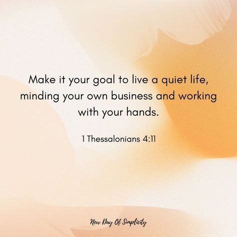 Scriptures About Work, Keep Quiet Quotes, Mind Your Own Business Quotes, Live A Quiet Life, Hand Quotes, Quiet Quotes, Life Verses, A Quiet Life, Quiet Mind