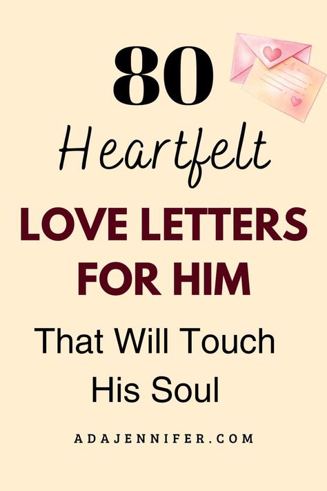 80 Heartfelt Love Letters For Him That Will Touch His Soul - Ada Jennifer Love Letter For Husband, Romantic Letters For Him, Funny Love Letters, Love Letters For Him, Power Of Love Quotes, Love Letter For Boyfriend, Love Letters To Your Boyfriend, Love Notes For Him, Loving You Letters