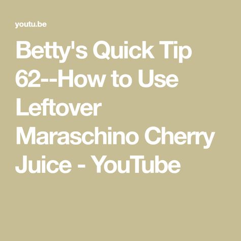 Betty's Quick Tip 62--How to Use Leftover Maraschino Cherry Juice - YouTube Maraschino Cherry Recipes, Maraschino Cherries Recipes, Maraschino Cherries, Cherry Recipes, Cherry Juice, Maraschino Cherry, Simple Ideas, Please Subscribe, Being Used