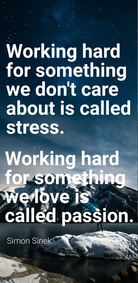 Working hard for something we don't care about is called stress. Working hard for something we love is called passion. #simonsinek #quote #work #inspiration #passion #wallpaper Passion Wallpaper, Innovation Quotes, Quote Work, Passion Quotes, Simon Sinek, Motivational Videos For Success, Work Inspiration, When You Love, Great Words