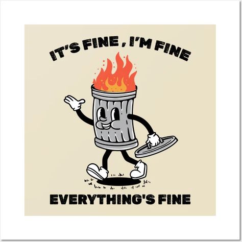 its fine dumpster on fire - retro illustration - Its Fine Dumpster On Fire - Posters and Art Prints | TeePublic Fire Quotes, Dumpster Fire, Fire Art, Retro Illustration, Artsy Fartsy, Art Prints, Funny, Art