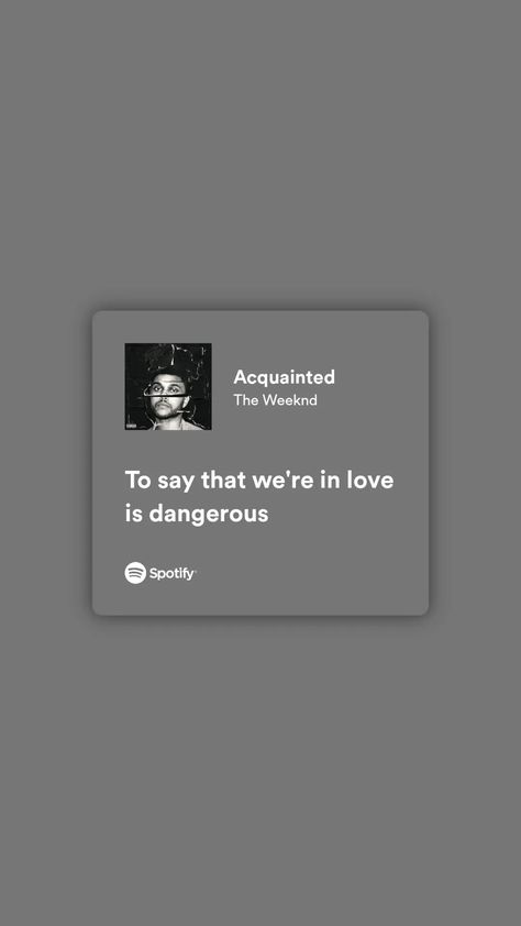 Acquainted The Weeknd, The Weeknd Lyrics, Weeknd Lyrics, Spotify Lyrics, The Weeknd, Quick Saves