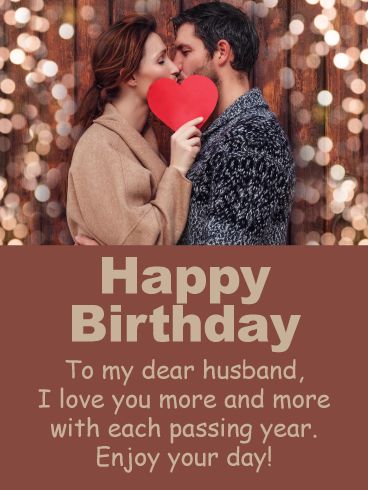 HAPPY BIRTHDAY - To my dear husband, I love you more and more with each passing year. Enjoy your day! Happy Birthday Hubby Quotes, Happy Birthday My Hubby, Card For Husband Birthday, Happy Birthday Dear Husband, Birthday Wish Card, Hubby Quotes, Happy Birthday Husband Quotes, Birthday Wishes For Lover, Romantic Birthday Wishes