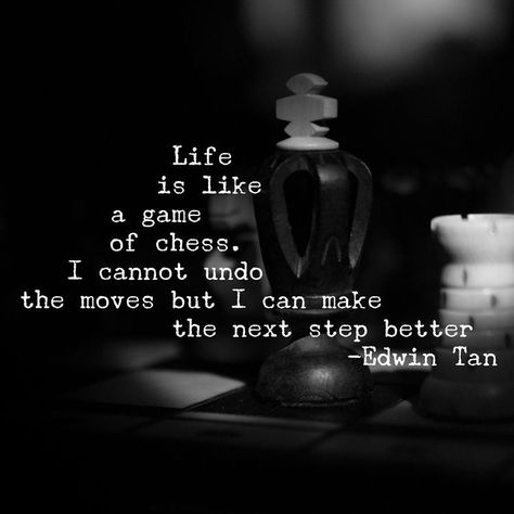 Quotes On Chess Life, Step Quotes Life, Life Is Like Chess Quote, Life Is Like A Game Of Chess Quotes, Chess Life Quotes, Chess Game Quotes, Life Is A Game Quotes, The Next Step Quotes, Game Of Life Quotes