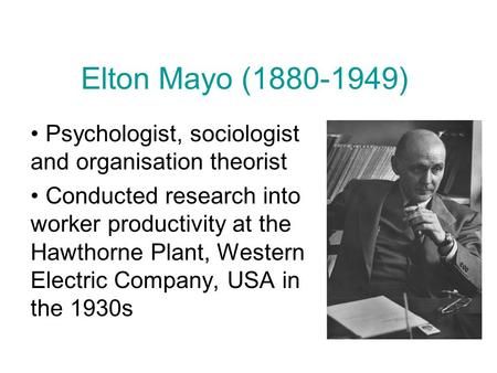 Dr. Elton Mayo.  Hawthorne Effect Hawthorne Plant, Management Theories, Hawthorne Effect, Principles Of Management, Human Relations, The Professor, University Of Pennsylvania, December 26, Harvard University