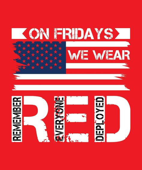 ON Fridays We Wear Red, Veteran T-shirt design Red Friday Shirts, Wedding Chinese, Remember Everyone Deployed, Iphone Wallpaper For Guys, Military Mom, Red Friday, Veteran T Shirts, Wear Red, Chinese Wedding