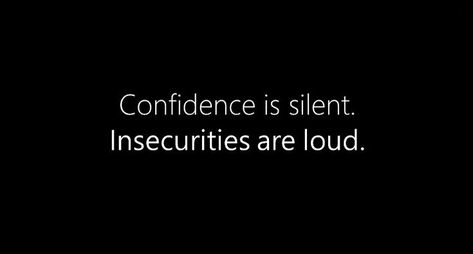 Confidence is silent. Insecurities are loud. Insecurities Are Loud, Confidence Is Silent, Mean Girl, Gossip Girl Outfits, Wise Person, Words Of Wisdom, Confidence