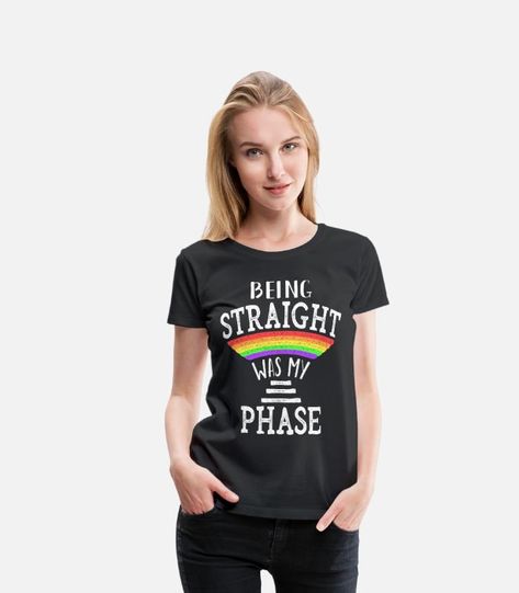 Straight T-Shirts - LGBT Gay Pride Being Straight Was My Phase - Women's Premium T-Shirt black | Cool gay pride design with rainbows in the colors of the LGBT community, for homosexuals and everyone who works for equal rights. Perfect Gift in the Gay Pride Scene. Chinese Character For Love, Pride Design, Gay Pride Shirts, Lgbt Shirts, Lgbtq Flags, Lgbt Love, Pride Outfit, Billie Eillish, Print On Demand Products