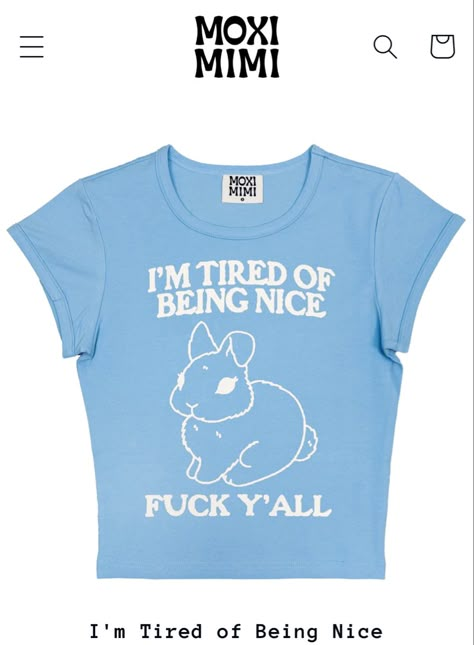 moxi mimi i’m tired of being nice baby tee Baby Tee Funny, Funny Baby Tees, Nice Baby, Silly Shirt, Being Nice, Funky Shirts, Outfit Quotes, Baby Tees, Retro Aesthetic