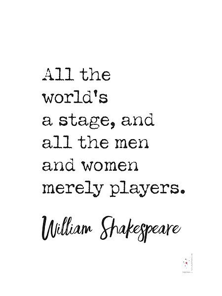 Shakespeare All The World's A Stage, Life Is A Stage Shakespeare, Quotes From William Shakespeare, All The World's A Stage Quote, All The Worlds A Stage Tattoo, Shakespeare Quotes About Love, Shakespeare Play Quotes, Shakespeare's Quotes, All The Worlds A Stage