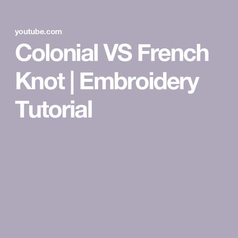 Colonial VS French Knot | Embroidery Tutorial Knot Embroidery, French Knot Embroidery, Embroidery Tutorial, French Knot, Embroidery Tutorials, Knot, Embroidery