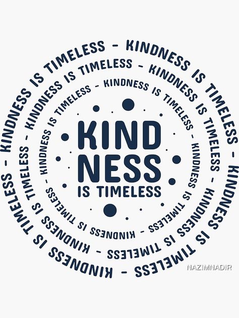 "Kindness is Timeless,be kind,timeless,be nice,anti bullying,always be kind,be kind anyway,choose kind,choose kindness,contagious,cool tickled pink kindness" Sticker by NAZIMNADIR | Redbubble Kindness Typography, Be Kind Anyway, Kindness Club, Painted Windows, Pure Soul, Kindness Projects, Kindness Activities, World Kindness Day, Word Quotes