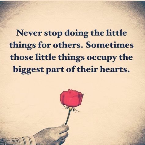 Never stop doing the little things for others. life quotes quotes quote life motivational quotes quotes and sayings life goals quotes to live by Happiness Of Others Quotes, Doing Nice Things For Others Quotes, Qoutes About Motivating Others, Helping Quotes Others, Quotes On Caring For Others, Caring About Others Quotes, Quote Helping Others, Care For Others Quotes, Care About Others Quotes