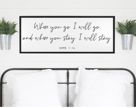 "Where You Go I Will Go Sign, Bedroom Wall Decor, Ruth 1:16 Sign, Framed Wood Signs, Farmhouse Sign, Wedding Gift, Love Decor, Above Bed Sign SIZES: 10x28 inches  12x32 inches 14x38 inches 16x44 inches 18x46 inches (all dimensions can vary by 1/2\") (White background with your choice of frame and lettering color). ➤ Our signs are all handmade and are of the Highest Quality. ➤ All wooden sign backgrounds are made with Premium Birch plywood, and coated with a very high-quality paint. An extremely high quality, VOC-free, UV ink is used for the lettering. ➤ The frames are all handmade from carefully selected solid White Pine. The frames are stained with your choice of stain colour, and sealed with a topcoat to protect the finish for years to come! ➤ We go a step further in our build process, b Framed Wood Signs, Go Sign, 2023 Crafts, Ruth 1, Decor Above Bed, Love Decor, Farmhouse Frames, Above Bed Decor, Laundry Signs