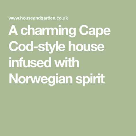 A charming Cape Cod-style house infused with Norwegian spirit Small Cape House Interior Design, Cape House Interior Design, Cape Cod House Interior Ideas, Norwegian Interior Design, Cape Cod Interiors, Cape Cod House Interior, Norwegian Interior, Cape Cod Interior Design, Norwegian Home