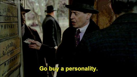 Go buy a personality!  Not a move but a quote none the less!  Love, love, love Nucky!! Black And White Tv Shows, Go Buy A Personality, Fitness Memes, Cinema Quotes, I Love Cinema, Boardwalk Empire, Piece Of Paper, Movie Lines, Margaret Atwood