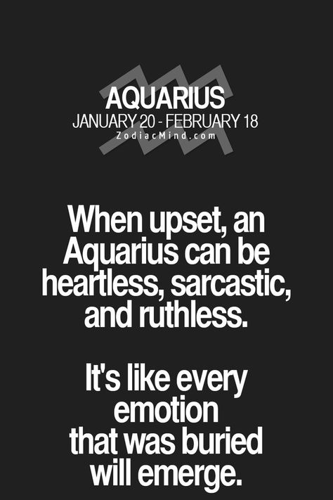 When upset an Aquarius can be heartless, sarcastic, and ruthless ... Aqua Quotes, Zodiacs Aquarius, Aquarius Women, Aquarius Personality, Aquarius Traits, Aquarius Truths, Aquarius Life, Aquarius Love, Astrology Aquarius