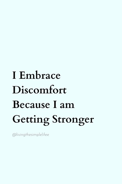 I Embrace Discomfort Because I am Getting Stronger Discomfort Quotes, Embrace Discomfort, Getting Stronger, Angel Cards, Quotes To Inspire, Daily Quotes, Vision Board, Inspirational Quotes, Angel