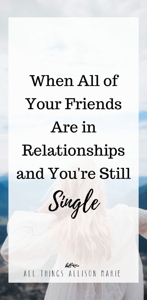 When All of Your Friends are in Relationships and You're Still Single | All Things Allison Marie Single Friend Quotes, E T The Extra Terrestrial, Pray For Strength, Drew Barrymore Show, Family Secrets, Prayer Changes Things, Inspirational Articles, Godly Relationship, Still Single