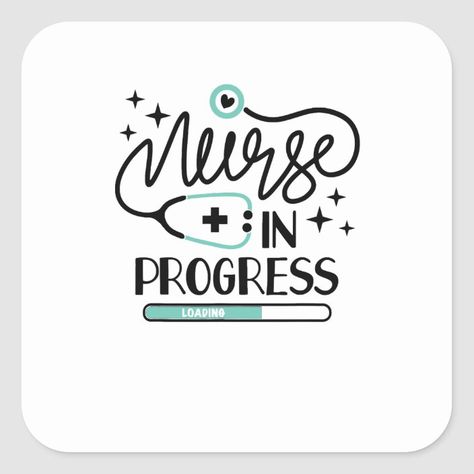 Nurse In Progress T Shirt Nursing Student Future N Square Sticker | Zazzle.com Future Nurse Sticker, Lpn School, Nursing School Quotes, Nursing Student Quotes, Nurse Motivation, Nurse Logo, Nursing Wallpaper, Nurses Week Quotes, Nurse Crafts