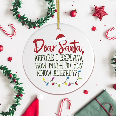 Funny Dear Santa Quote Christmas Ornament | Etsy Dear Santa Quotes, Santa Quotes, Plain English, Cricut Christmas, Old World Christmas, Santa Ornaments, Holiday Humor, Christmas Quotes, Dear Santa