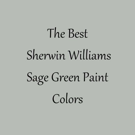 Sage Colors Sherwin Williams, Sherwin Williams Shades Of Green, Sage Green Grey Paint, Clearly Sage Sherwin Williams, Sage Paint Sherwin Williams, Muted Green Paint Sherwin Williams, Green Grey Paint Color Sherwin Williams, Top Sherwin Williams Green Paint Colors, Sherwin Williams Fresh Eucalyptus Paint