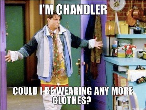 My favourite quote from F.R.I.E.N.D.S! “I'm chandler could I BE wearing any more clothes?” #joeytribbiani #MattLeBlanc #friends #thatsbeauty Friends Merchandise, Friends Scenes, Outfit Quotes, Chandler Bing, I Love My Friends, Friends Show, Best Shows Ever, Friends Quotes, Friends Forever