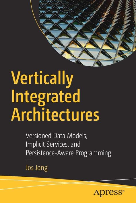 Vertically Integrated Architectures: Versioned Data Models, Implicit Services, and Persistence-Aware Programming Paperback – December 19, 2018,#Data, #Models, #Implicit, #Versioned December 19, Book List, Book Lists, Programming, Models, Architecture, Free Shipping