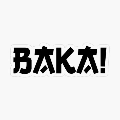 Get my art printed on awesome products. Support me at Redbubble #RBandME: https://www.redbubble.com/i/sticker/BAKA-japanese-style-letter-Black-Letters-by-AmpersandCuster/49764832.O9UDB?asc=u Sticker Design Black And White, Baka Anime, Anime Letter, Japanese Stickers, Sticker Printable, Collage Mural, Stickers Anime, Anime Sticker, Black And White Stickers