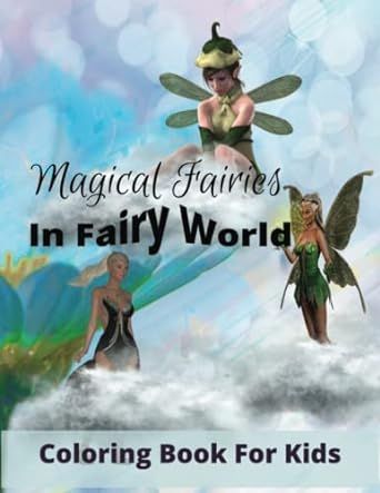 Magical Fairies In Fairy World - Coloring Book For Kids: Coloring Book For Kids | Magical Fairies Coloring Book for fun and Creativity (Cute Coloring ... coloring book for kids of all ages Fairy Book Cover, Magical Fairies, Fairy Coloring Book, Fairy World, Childrens Books Activities, High Waist Wide Leg Jeans, Kids Coloring Book, Fairy Coloring, Fairy Book