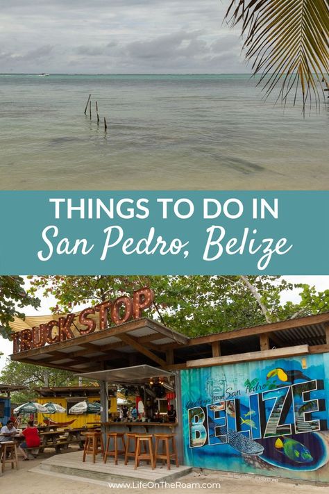 Top image with a beach and a palm leaf, lower image with a beach bar with a "Truck Stop" sign and a mural about Belize and the text "Things to do in San Pedro, Belize" San Pedro Belize, Ambergris Caye Belize, Ambergris Caye, Best Snorkeling, Beachfront Hotels, Belize Travel, Famous Beaches, Secret Beach, Mayan Ruins