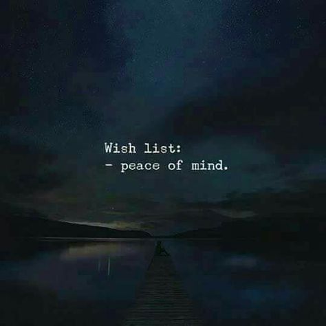 Wish list: peace of mind Wish List, The Words, Peace Of Mind, Night Sky, Water, Quotes