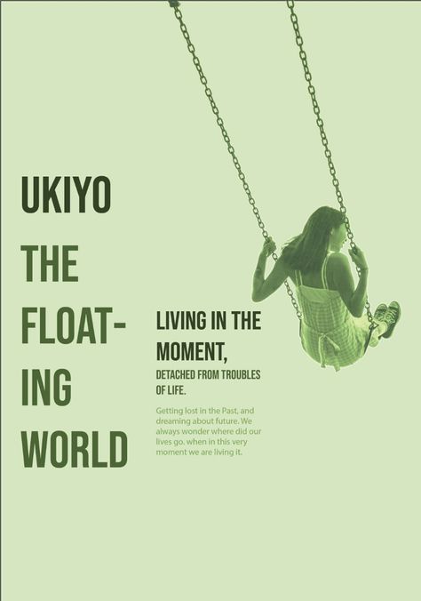 Ukiyo: "the floating word". 
To live in the moment detached from the troubles of life. Column Grid, Grid Poster, Living In The Moment, Grid Design, Poster Design, Floating, The Past, Wonder, In This Moment