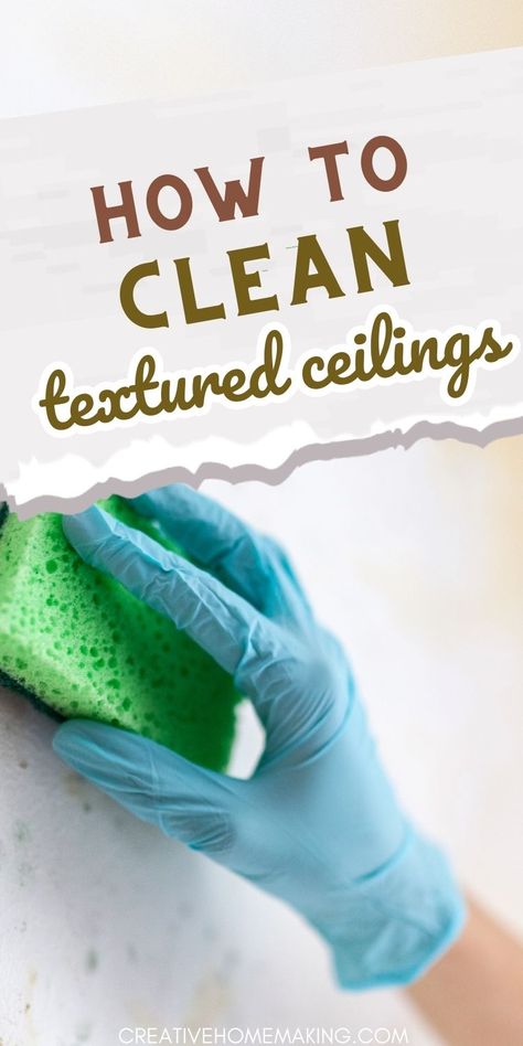 Cleaning Textured Walls, Clean Ceiling, How To Clean Ceilings Easily, Ceiling Cleaning Hacks, Cleaning Mold Off Bathroom Ceiling, How To Clean Textured Walls, How To Clean Textured Ceilings, Clean Popcorn Ceiling Dust, Cleaning Popcorn Ceiling