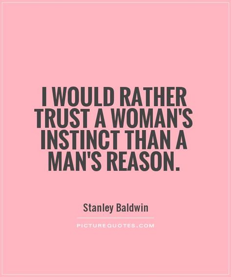 Womans Instinct Quotes by @quotesgram Gut Feeling Quotes, Instinct Quotes, Reason Quotes, Gut Instinct, Feeling Quotes, Trust Quotes, Done Quotes, Gut Feeling, Quotes And Pictures