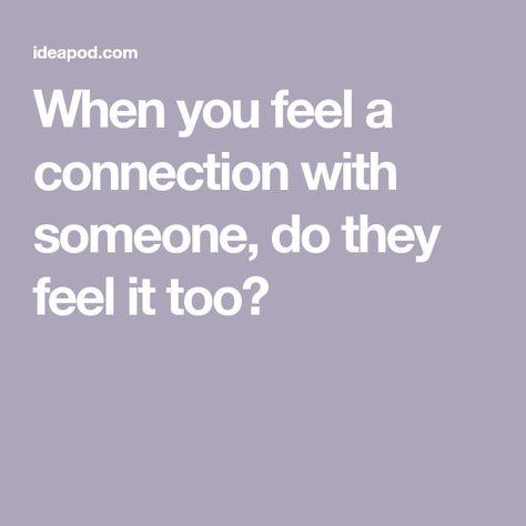 When you feel a connection with someone, do they feel it too? Feeling Deeply, Drifting Apart, Attracted To Someone, Connection With Someone, The Thing Is, Love Yourself First, Someone Like You, Emotional Connection, Spirituality Energy