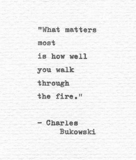 Charles Bukowski Quotes, No Ordinary Girl, Fire Quotes, Now Quotes, Typed Quotes, Vintage Typewriter, Charles Bukowski, Bukowski, Poetry Quotes