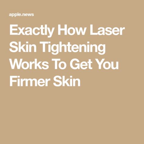 Exactly How Laser Skin Tightening Works To Get You Firmer Skin Arm Workout For Beginners, Laser Skin Tightening, Firmer Skin, Laser Skin, Skin Tightening, Workout For Beginners, Skin Firming, Arm Workout, Womens Health