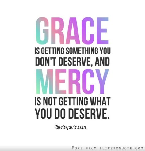 Quotes About Grace And Mercy. QuotesGram Mercy Quotes, Grace And Mercy, Grace Quotes, How To Be Graceful, Gods Grace, Verse Quotes, Amazing Quotes, Bible Verses Quotes, Encouragement Quotes