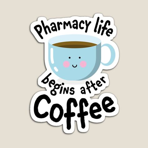 Pharmacy Stickers, Pharmacy Quotes, Pharmacy School Graduation, Pharmacy Assistant, Coffee Sticker Design, Pharmacy Art, Life Begins After Coffee, Positivity Stickers, Pharmacy Student